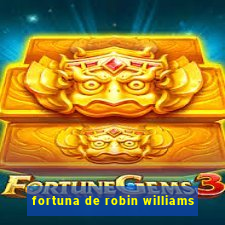 fortuna de robin williams